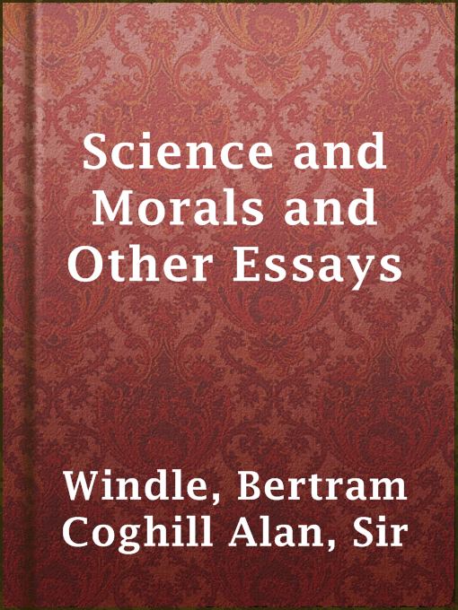 Title details for Science and Morals and Other Essays by Sir Bertram Coghill Alan Windle - Available